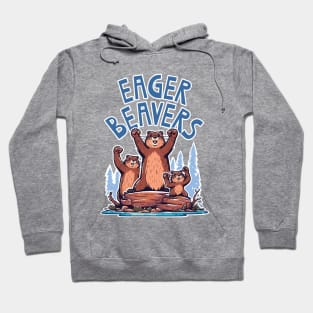 Eager Beavers, the task accomplishment and productivity master. Busy beavers, work ethic, team players, workplace inspiration, personal growth and development Hoodie